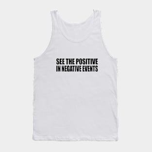 See the positive in negative events Tank Top